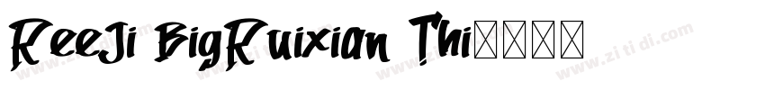ReeJi BigRuixian Thi字体转换